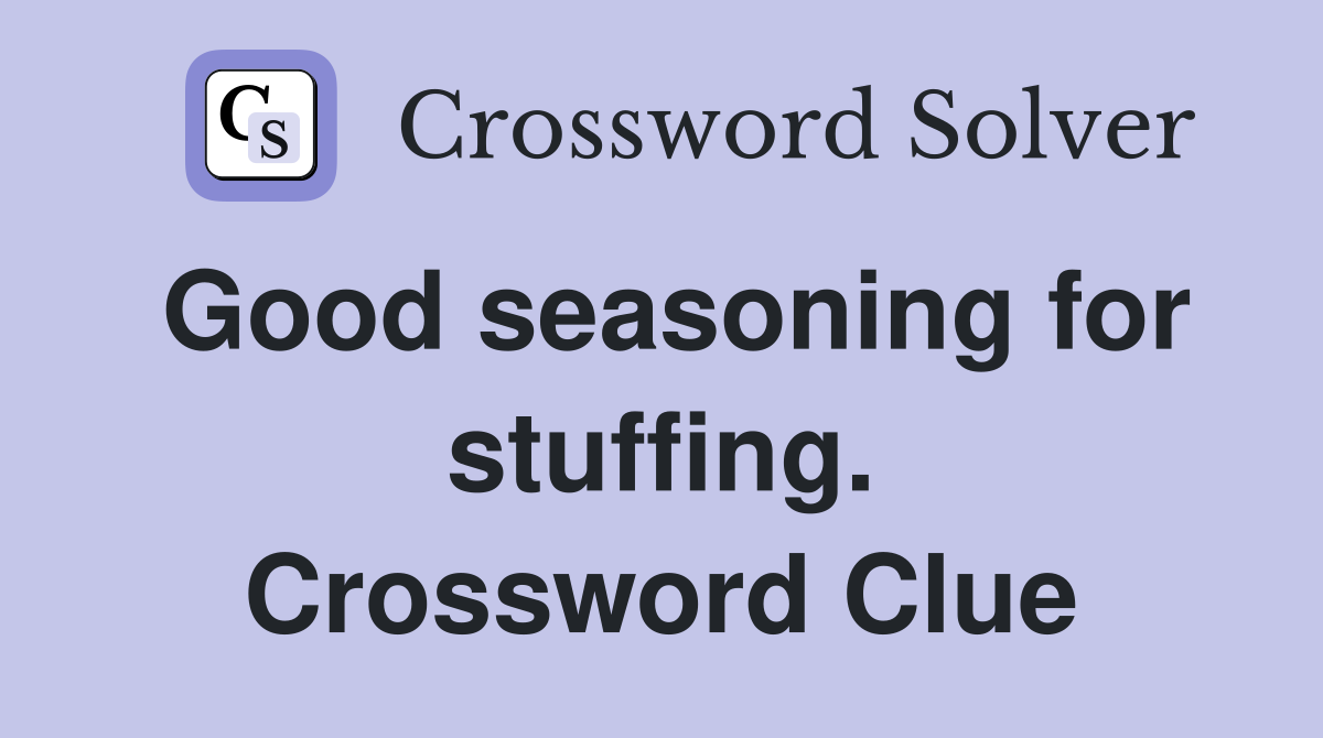 Good seasoning for stuffing. Crossword Clue