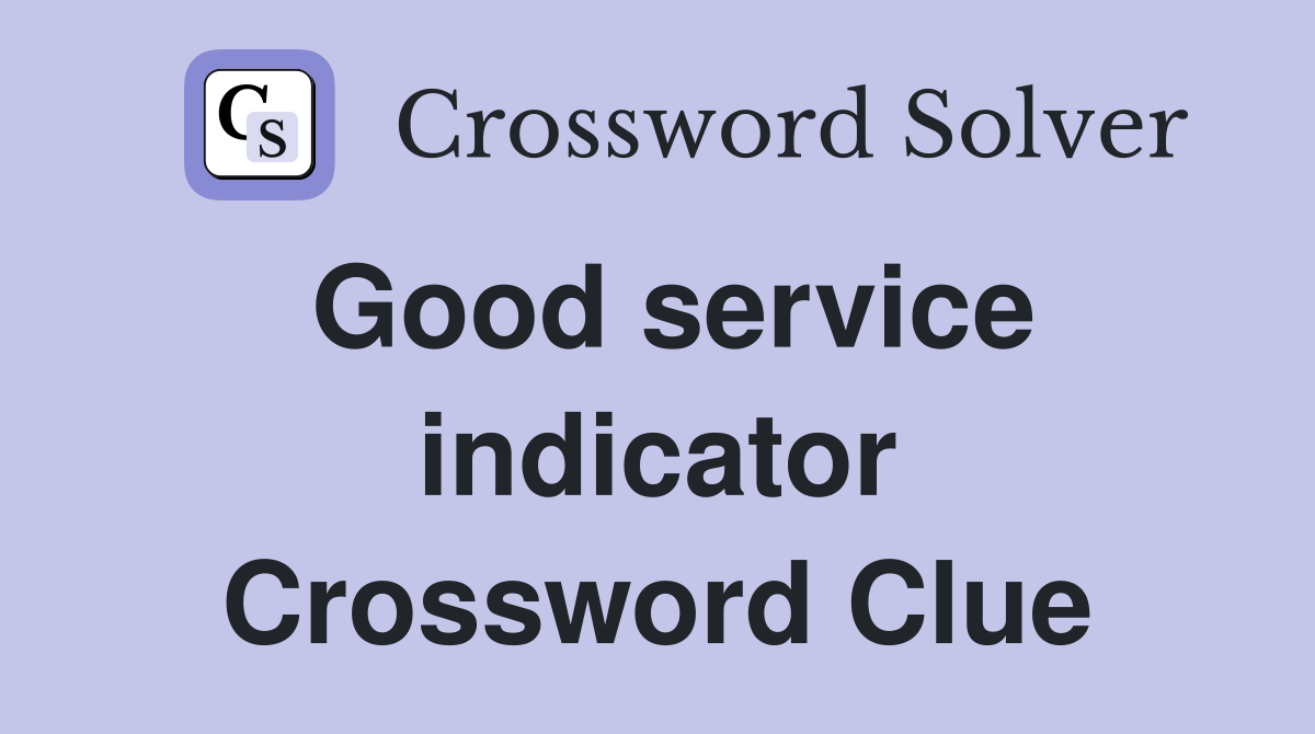 Good service indicator Crossword Clue