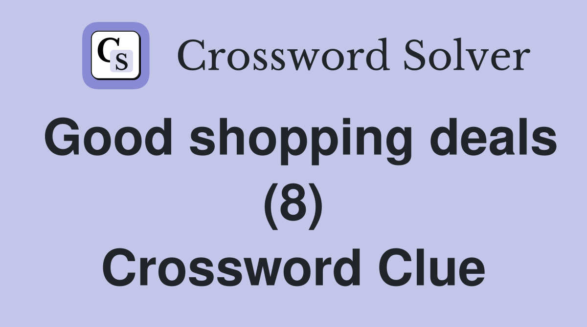 Good shopping deals (8) Crossword Clue