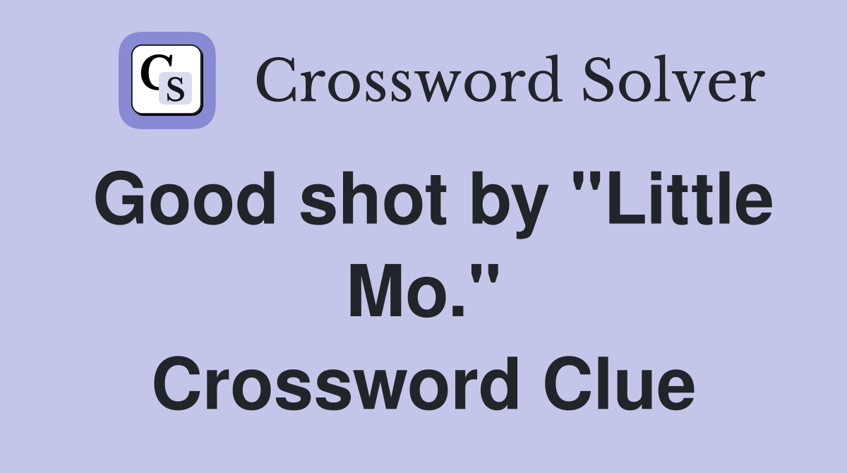 Good shot by "Little Mo." Crossword Clue