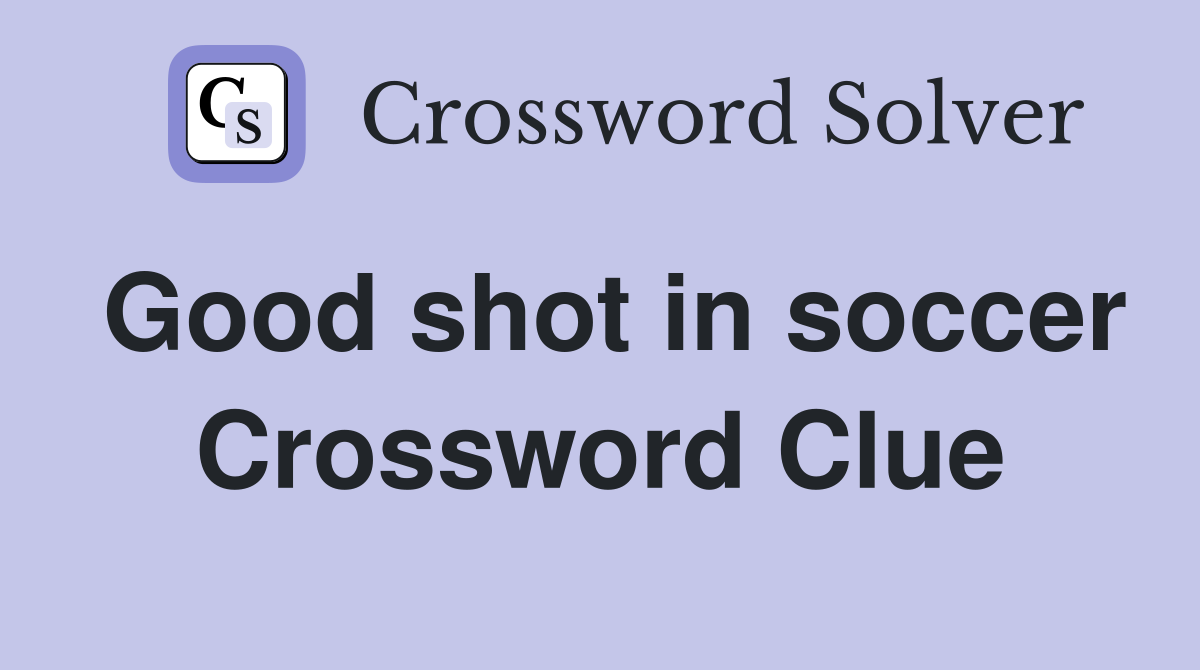 Good shot in soccer Crossword Clue