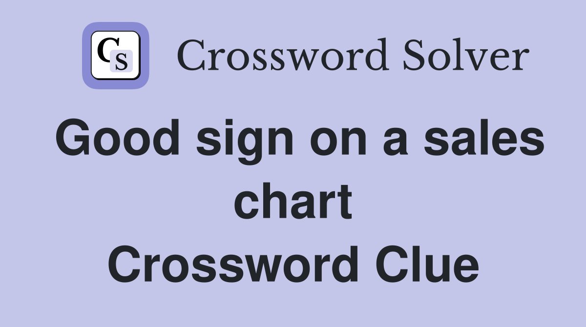 Good sign on a sales chart Crossword Clue