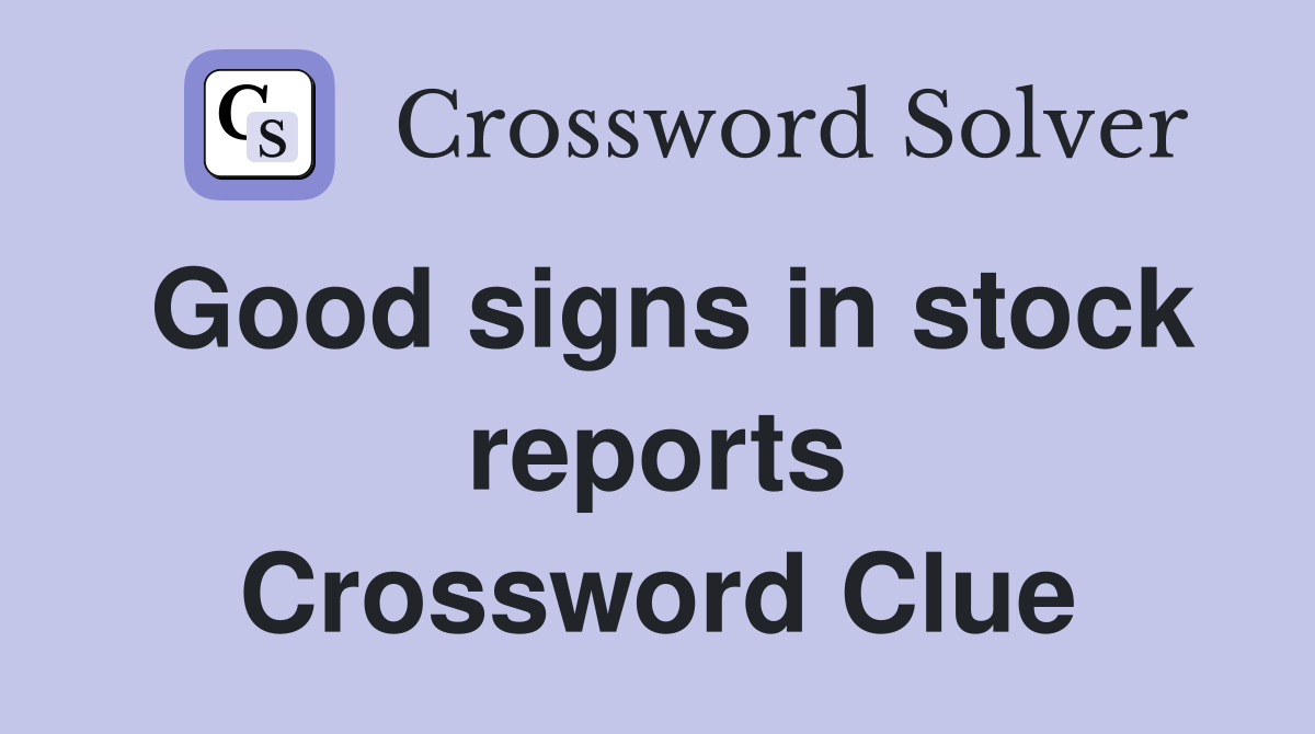 Good signs in stock reports Crossword Clue