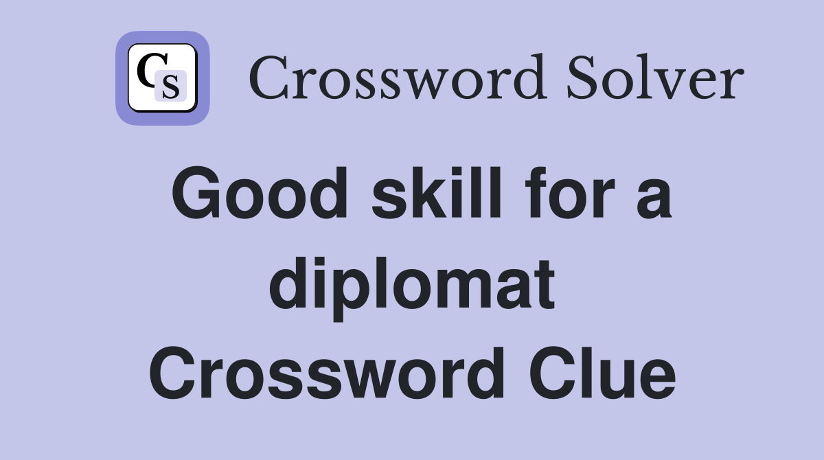 Good skill for a diplomat Crossword Clue