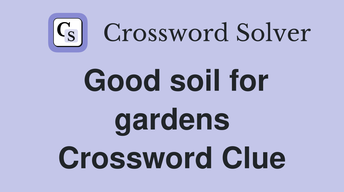 Good soil for gardens Crossword Clue