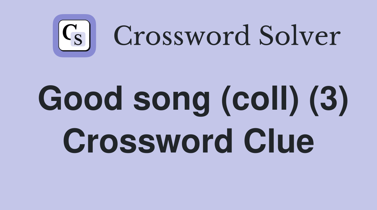 Good song (coll) (3) Crossword Clue