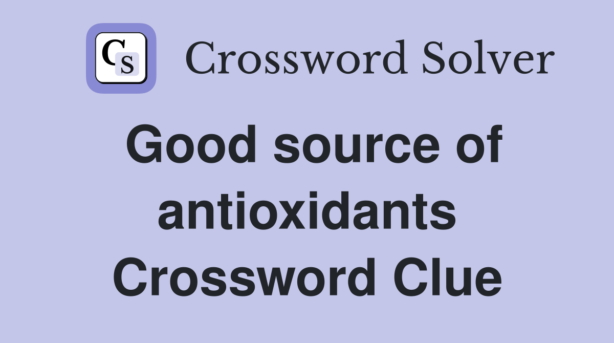 Good source of antioxidants Crossword Clue