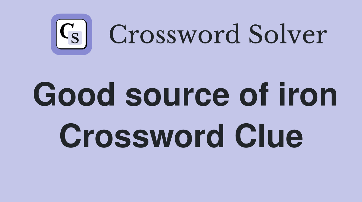 Good source of iron Crossword Clue