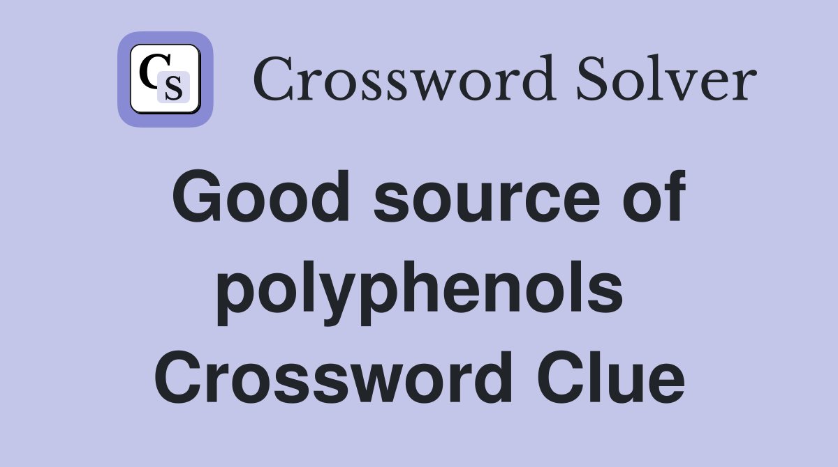 Good source of polyphenols Crossword Clue
