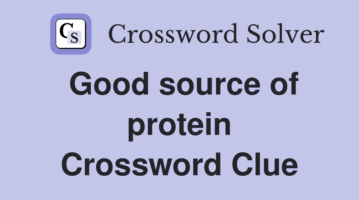 Good source of protein Crossword Clue