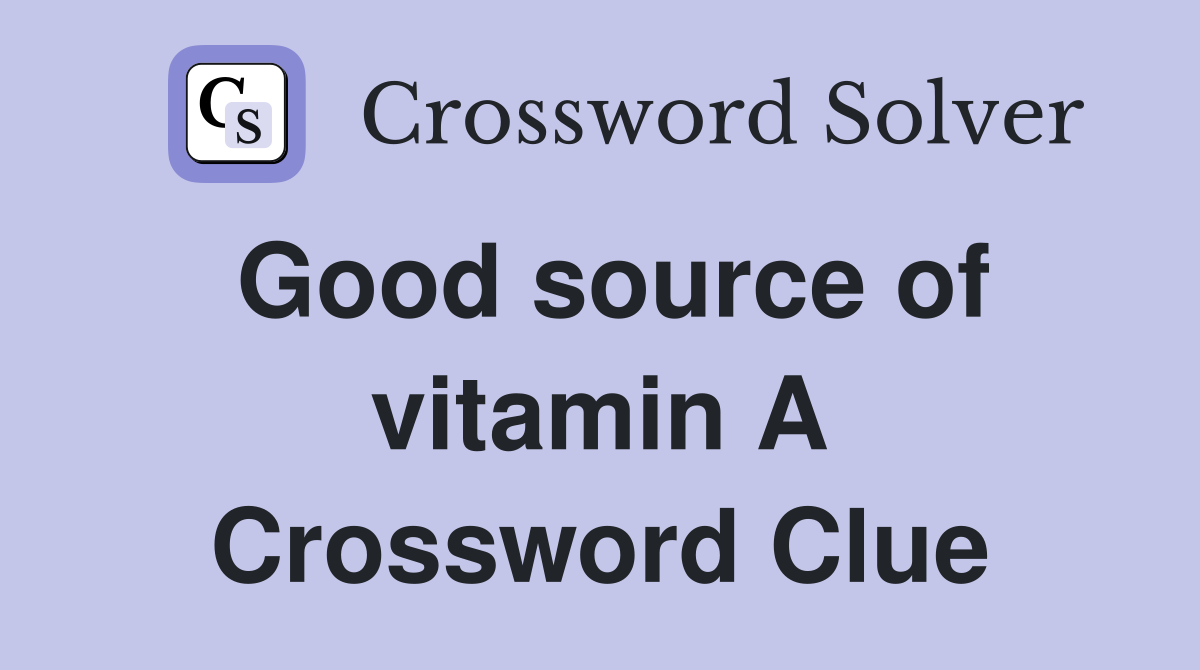Good source of vitamin A Crossword Clue