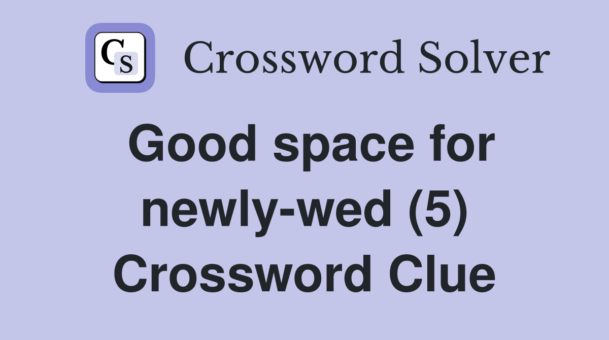Good space for newly-wed (5) Crossword Clue
