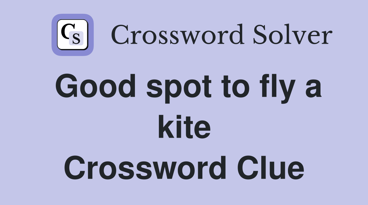 Good spot to fly a kite Crossword Clue