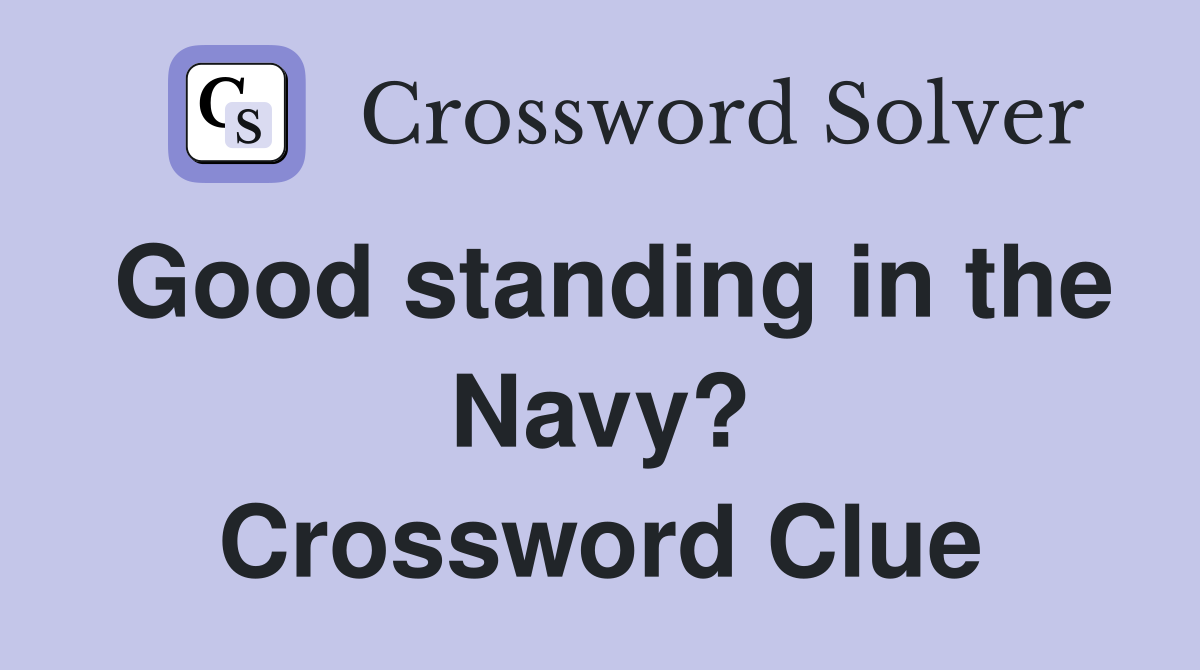 Good standing in the Navy? Crossword Clue