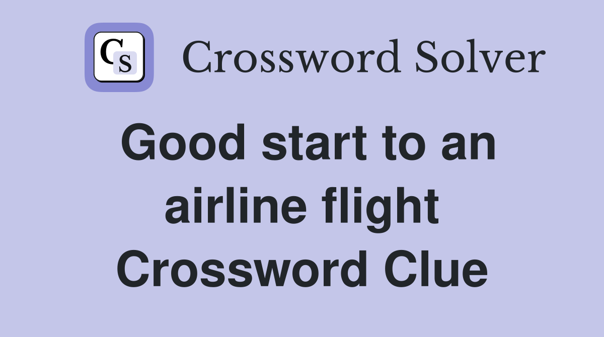Good start to an airline flight Crossword Clue