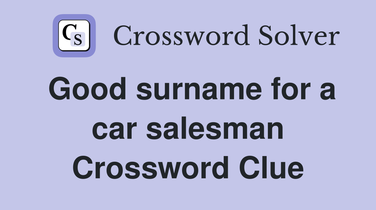 Good surname for a car salesman Crossword Clue