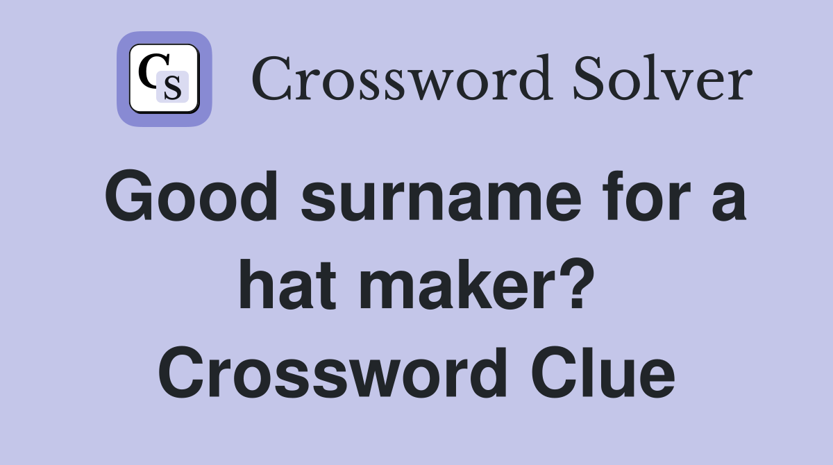 Good surname for a hat maker? Crossword Clue