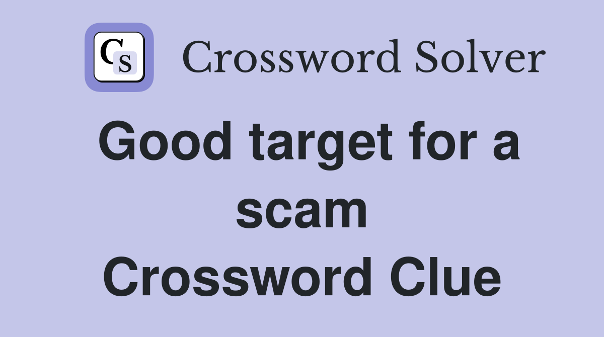 Good target for a scam Crossword Clue