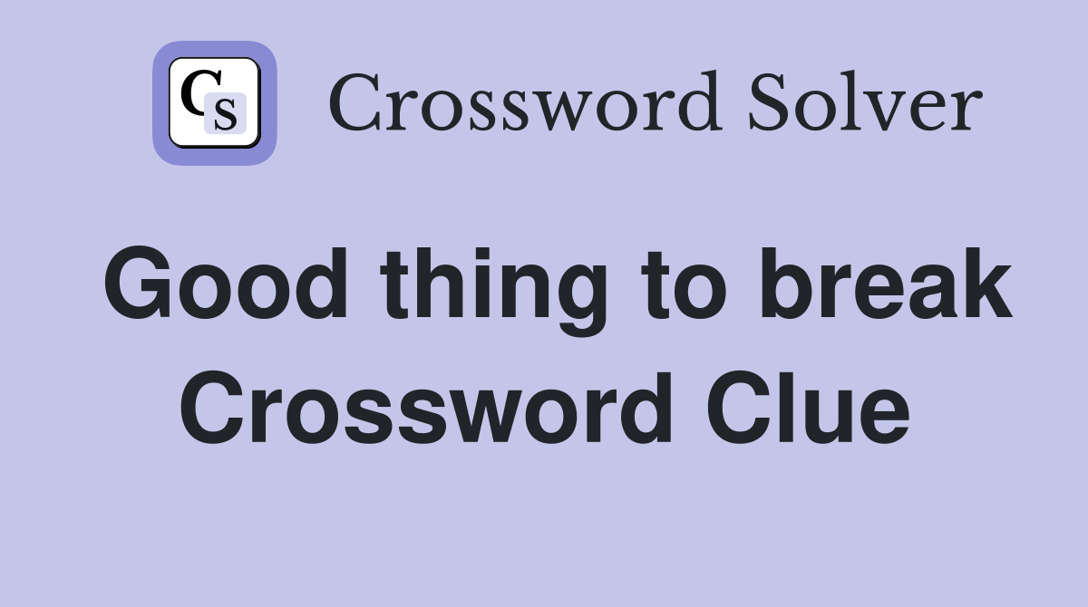 Good thing to break Crossword Clue