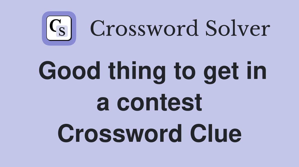 Good thing to get in a contest Crossword Clue