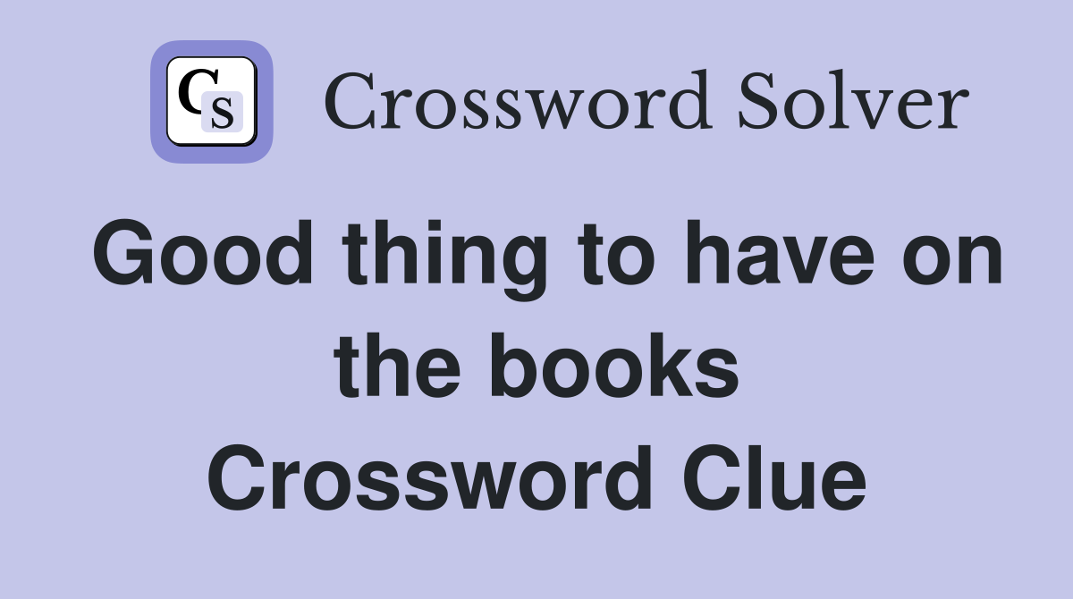 Good thing to have on the books Crossword Clue