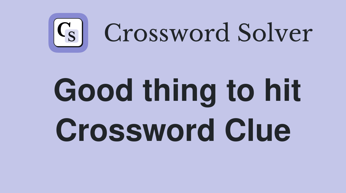 Good thing to hit Crossword Clue