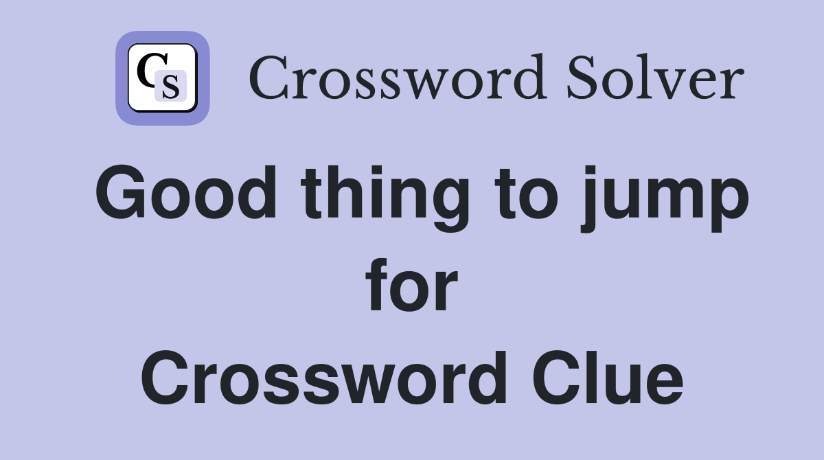 Good thing to jump for Crossword Clue