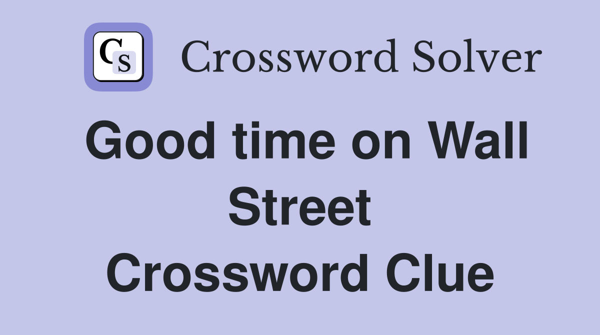 Good time on Wall Street Crossword Clue