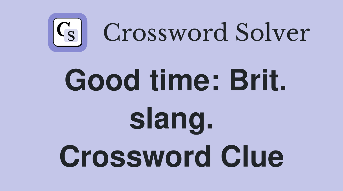 Good time: Brit. slang. Crossword Clue
