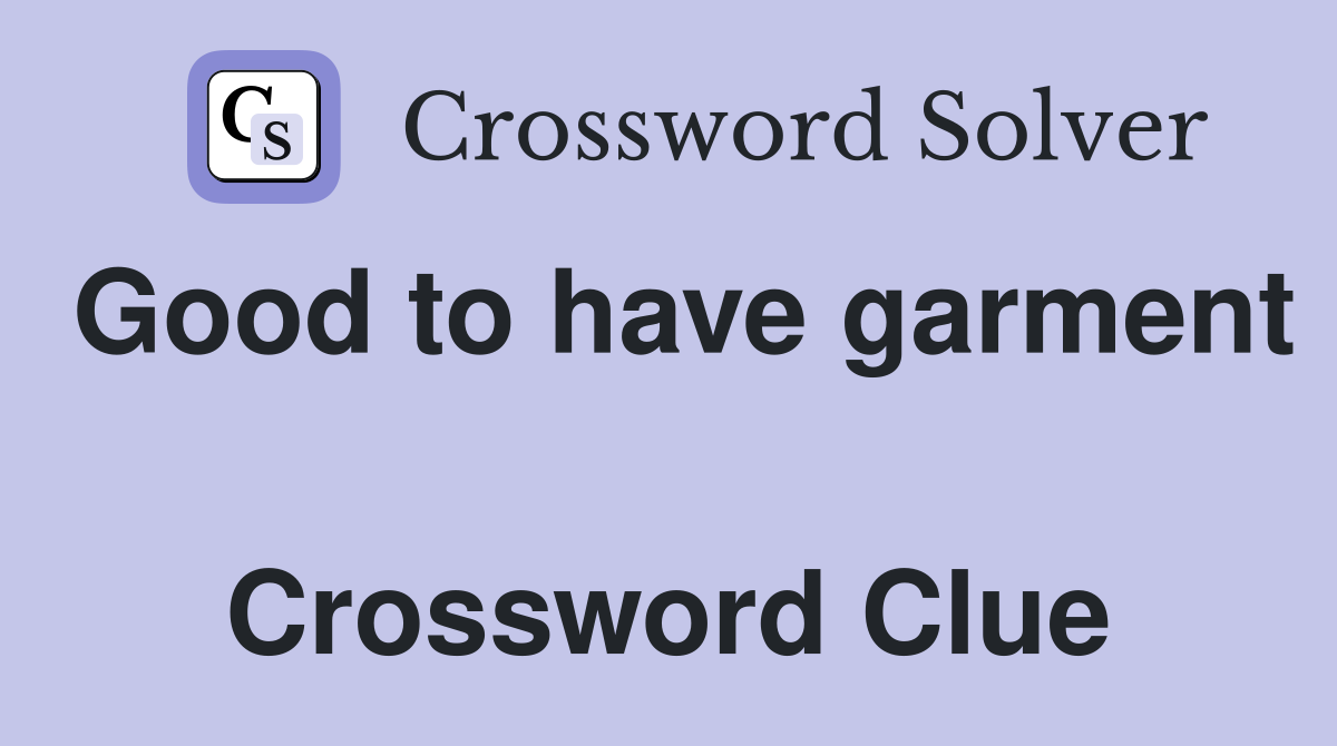 Good to have garment  Crossword Clue