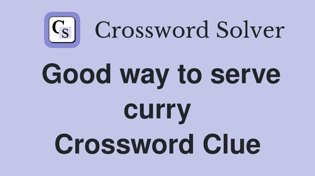 Good way to serve curry Crossword Clue