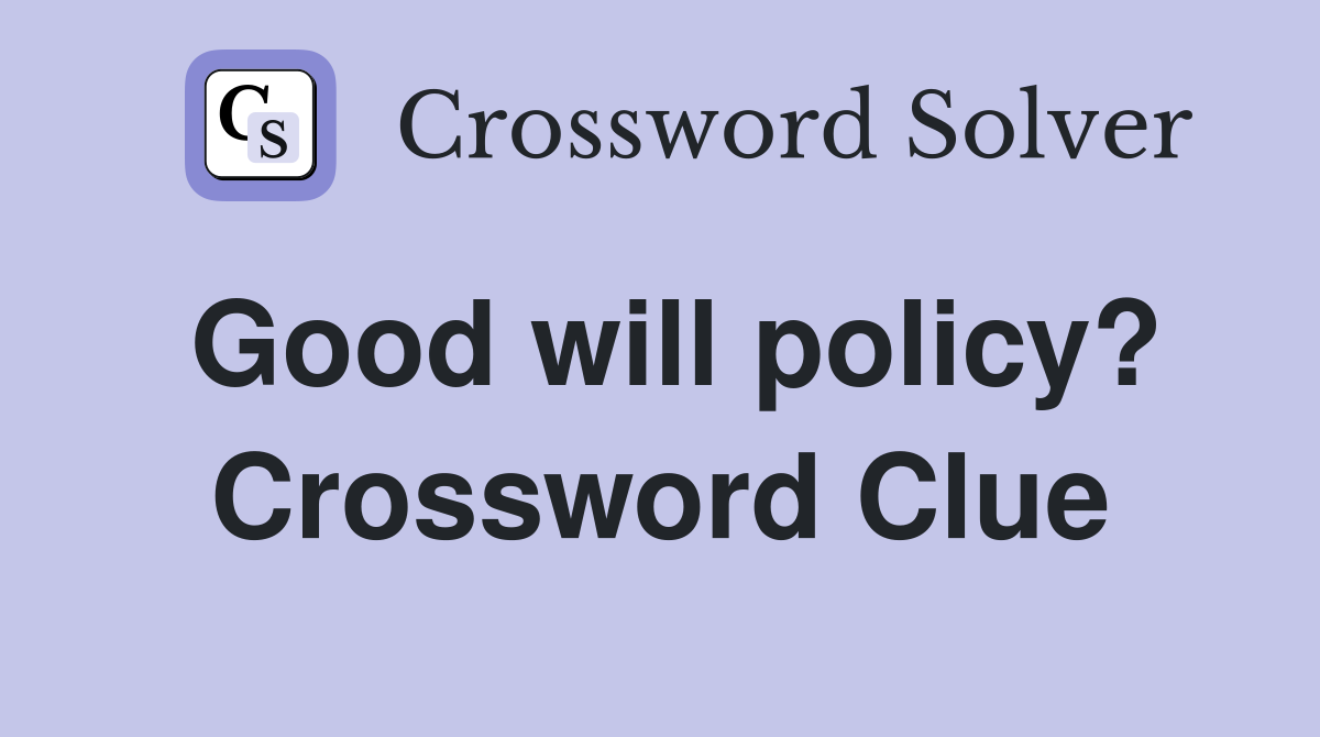 Good will policy? Crossword Clue
