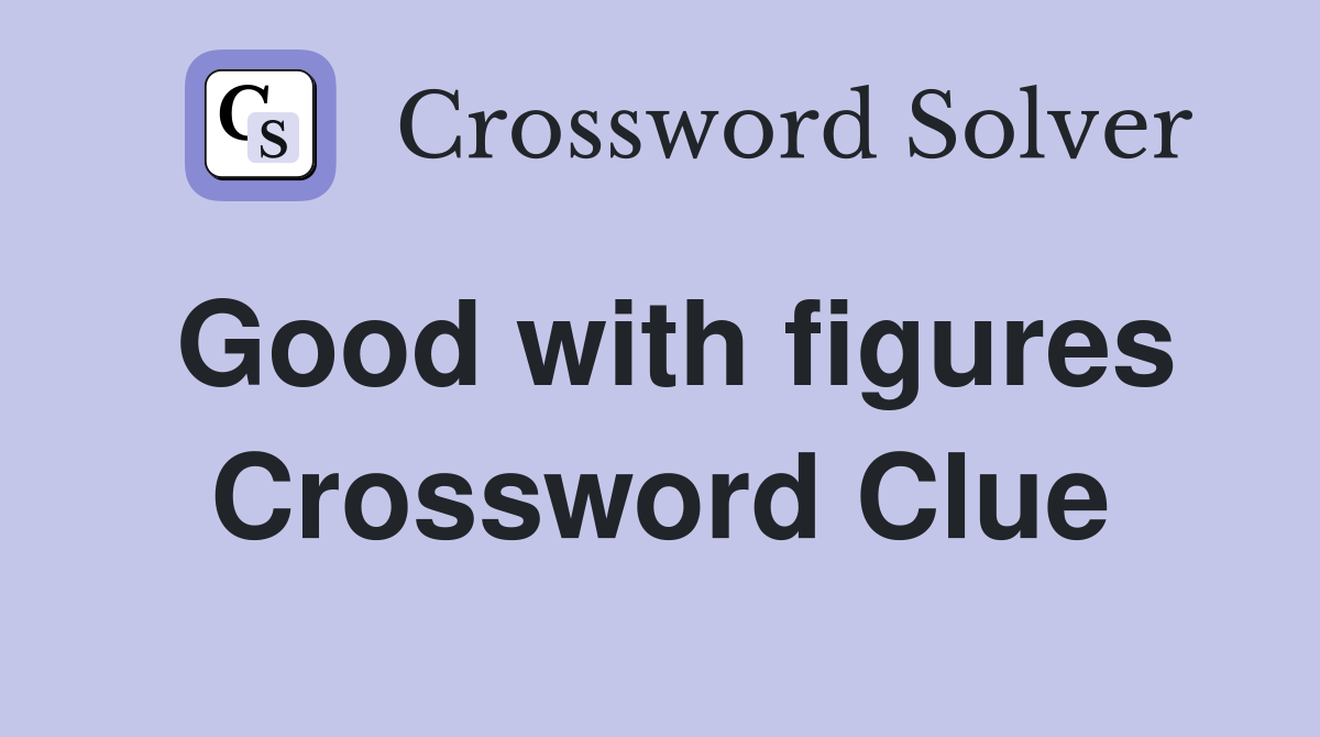 Good with figures Crossword Clue