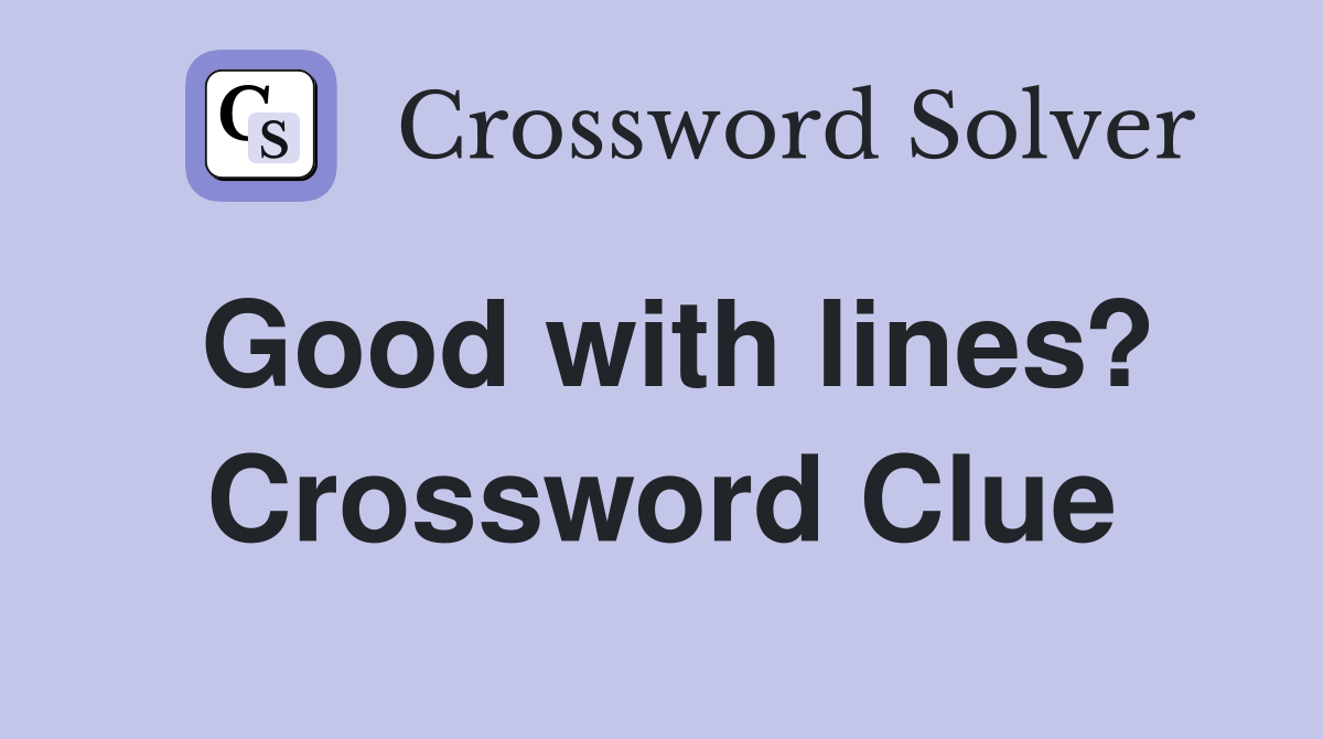 Good with lines? Crossword Clue