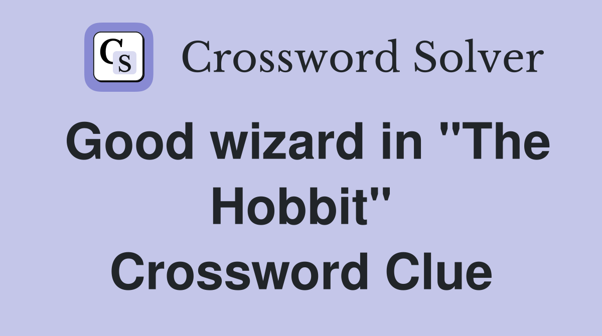 Good wizard in "The Hobbit" Crossword Clue