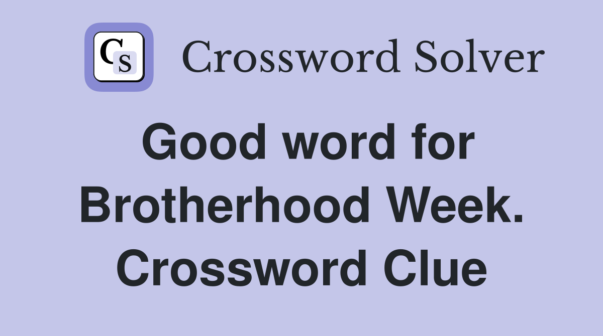 Good word for Brotherhood Week. Crossword Clue