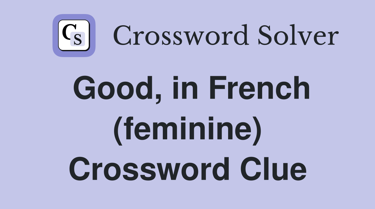 Good, in French (feminine) Crossword Clue