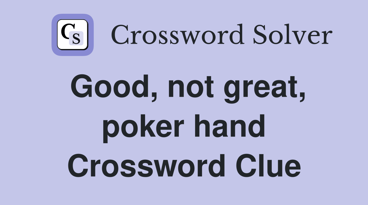 Good, not great, poker hand Crossword Clue