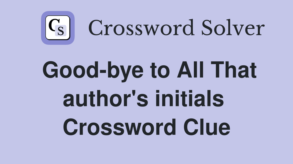 Good-bye to All That author's initials  Crossword Clue