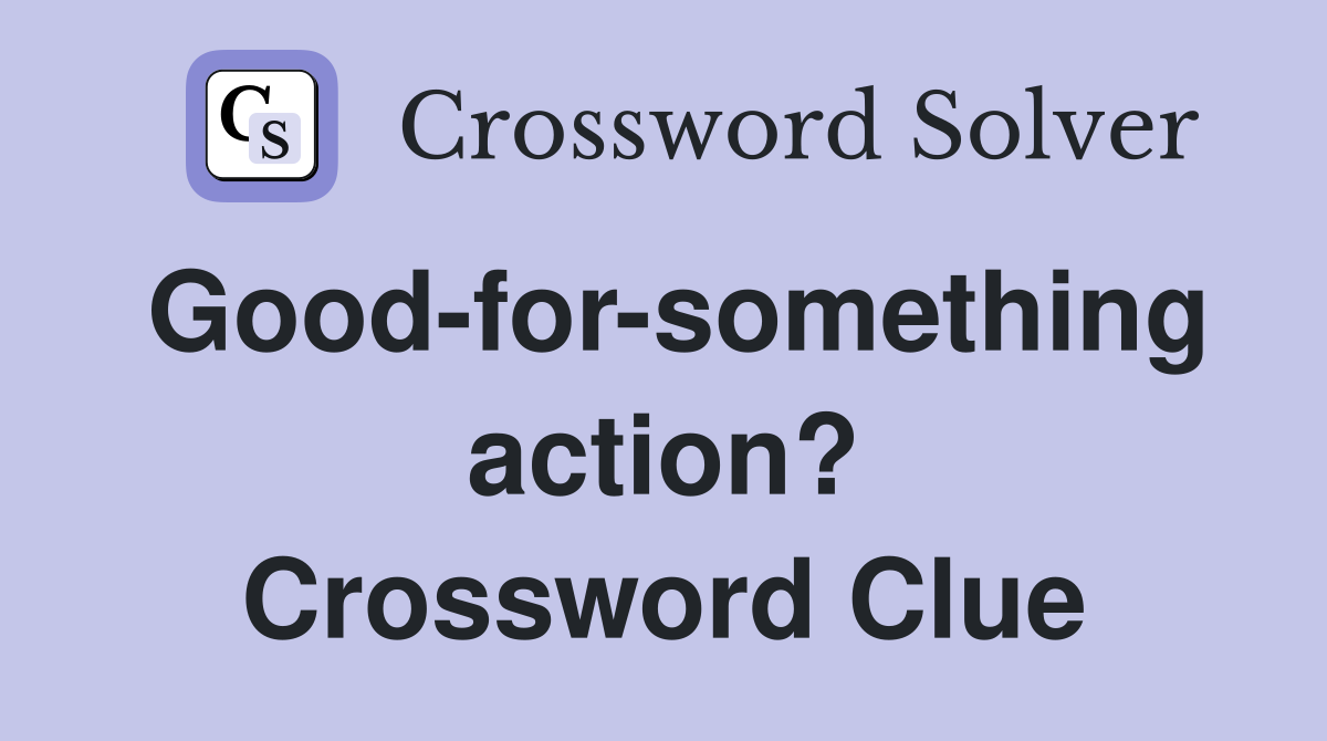 Good-for-something action? Crossword Clue