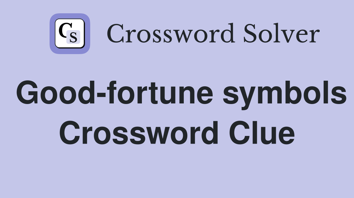 Good-fortune symbols Crossword Clue