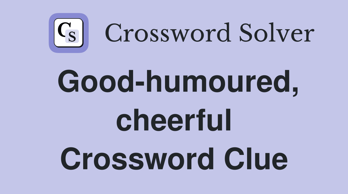 Good-humoured, cheerful Crossword Clue