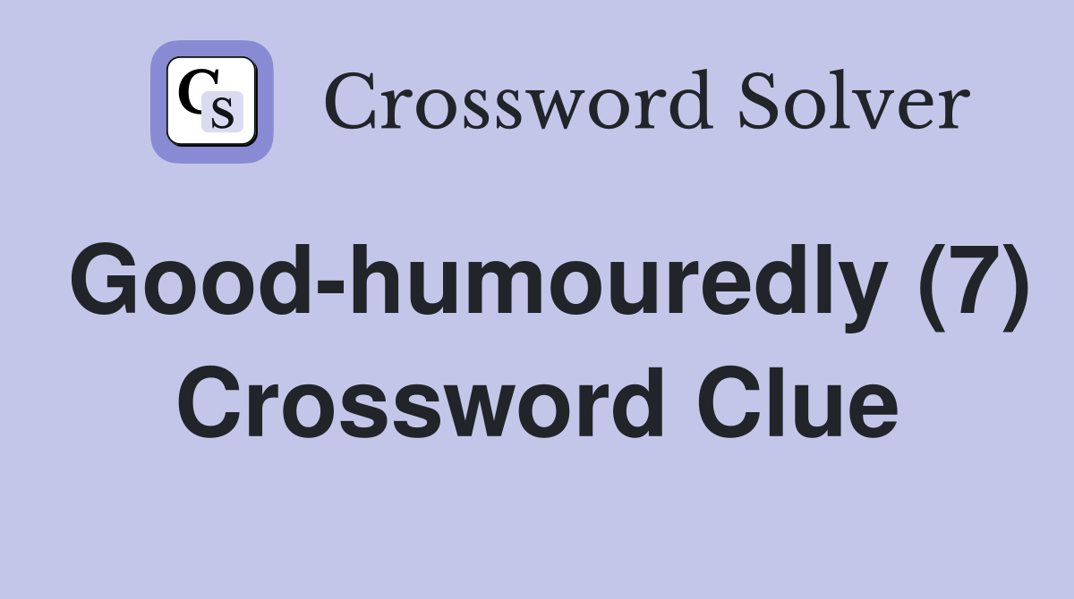 Good-humouredly (7) Crossword Clue
