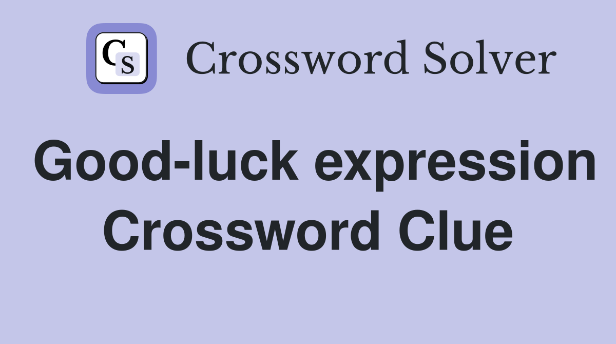 Good-luck expression Crossword Clue