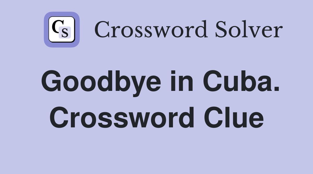 Goodbye in Cuba. Crossword Clue