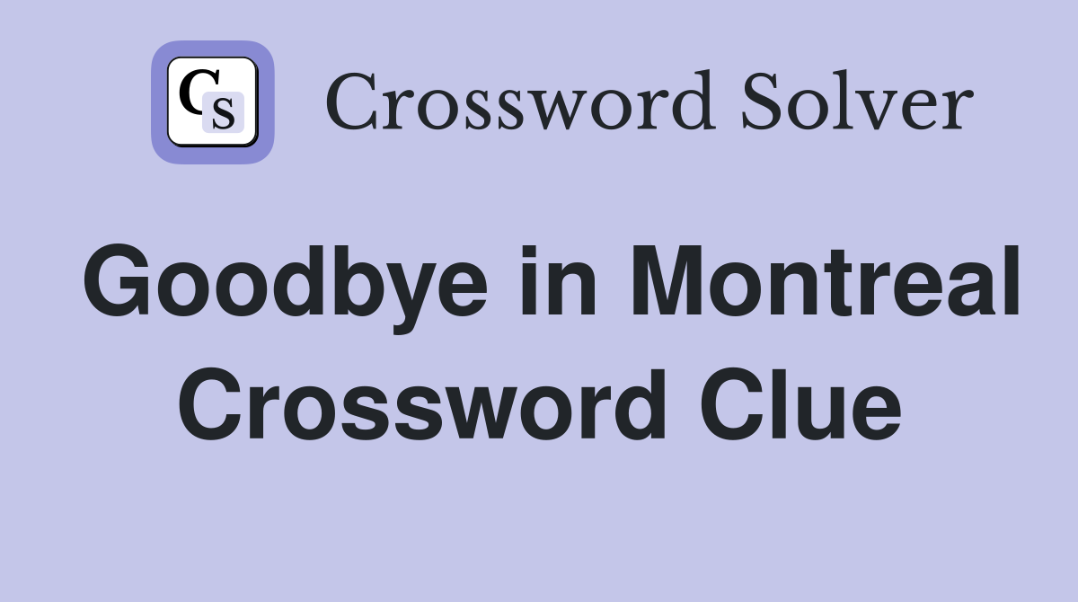 Goodbye in Montreal Crossword Clue