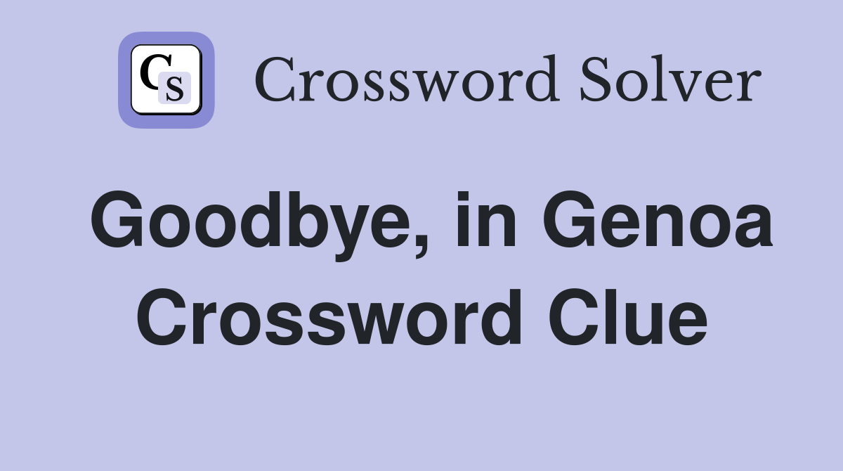 Goodbye, in Genoa Crossword Clue