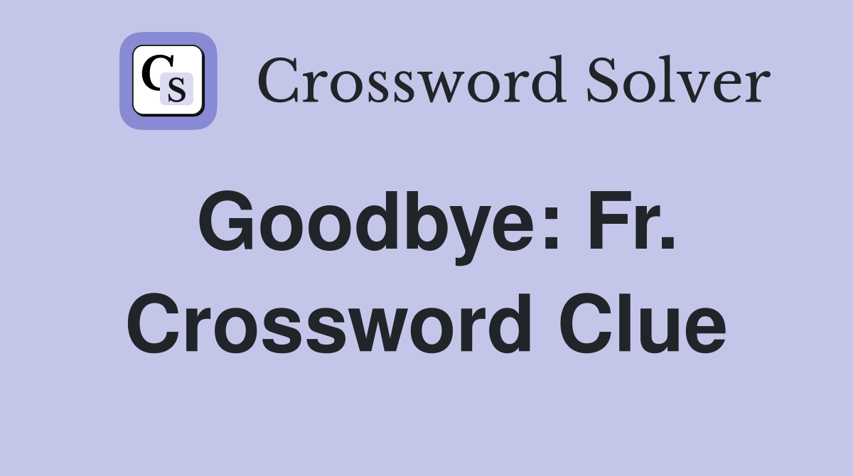Goodbye: Fr. Crossword Clue