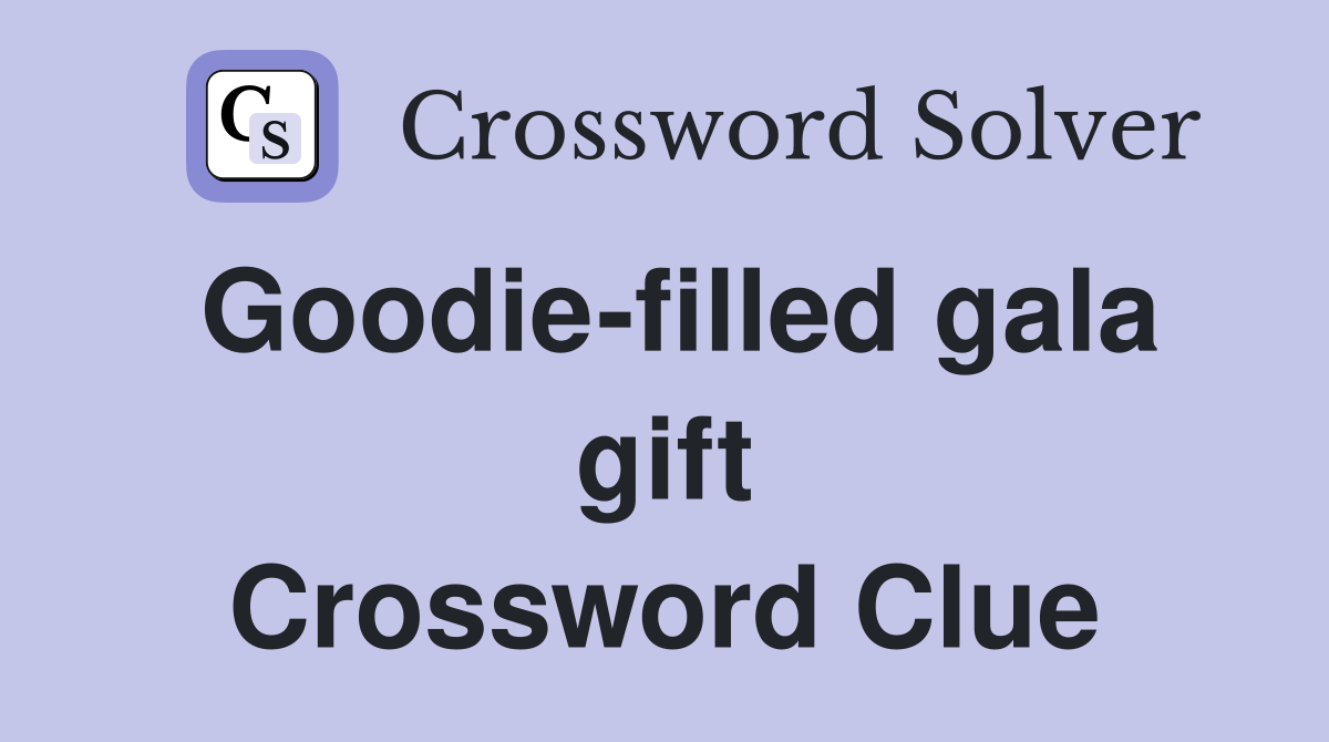 Goodie-filled gala gift Crossword Clue