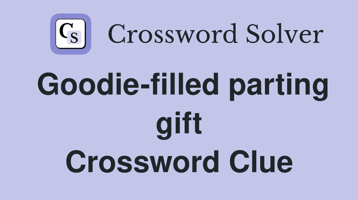 Goodie-filled parting gift Crossword Clue